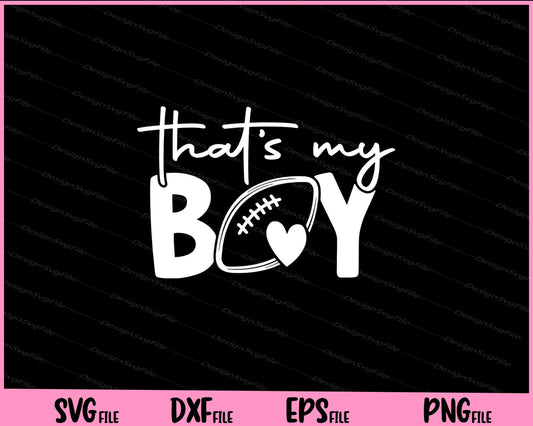 That’s My Boy Football Svg Cutting Printable Files  - Premium Cutting Files in SVG, PNG & EPS Formats - Premium SVG Cutting Files for Crafts