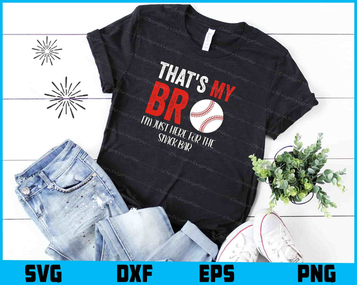 That's My Bro I'm Just Here for Snack Bar SVG, Baseball PNG