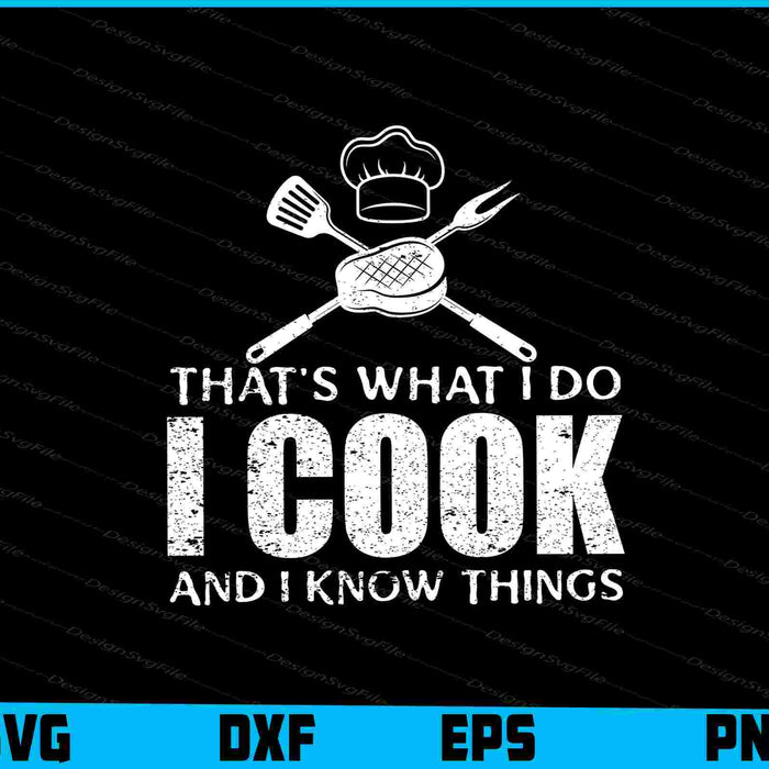 That’s What I Do I Cook & I Know Things SVG