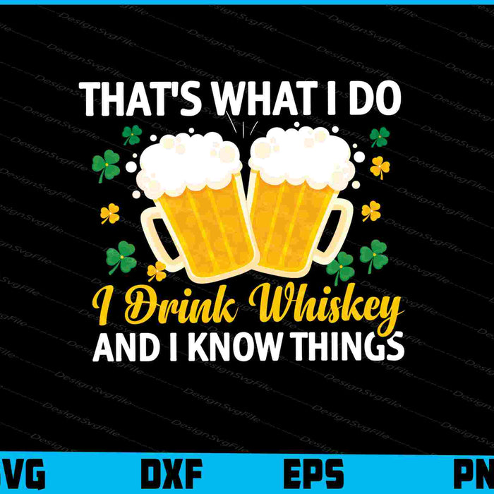 That’s What I Do I Drink Whiskey St Patricks Day
