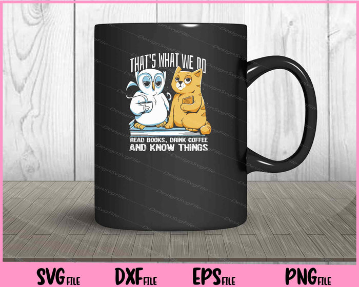 That’s What We Do Read Books Owl And Cat Friends Svg Cutting Printable Files  - Premium Cutting Files in SVG, PNG & EPS Formats - Premium SVG Cutting Files for Crafts