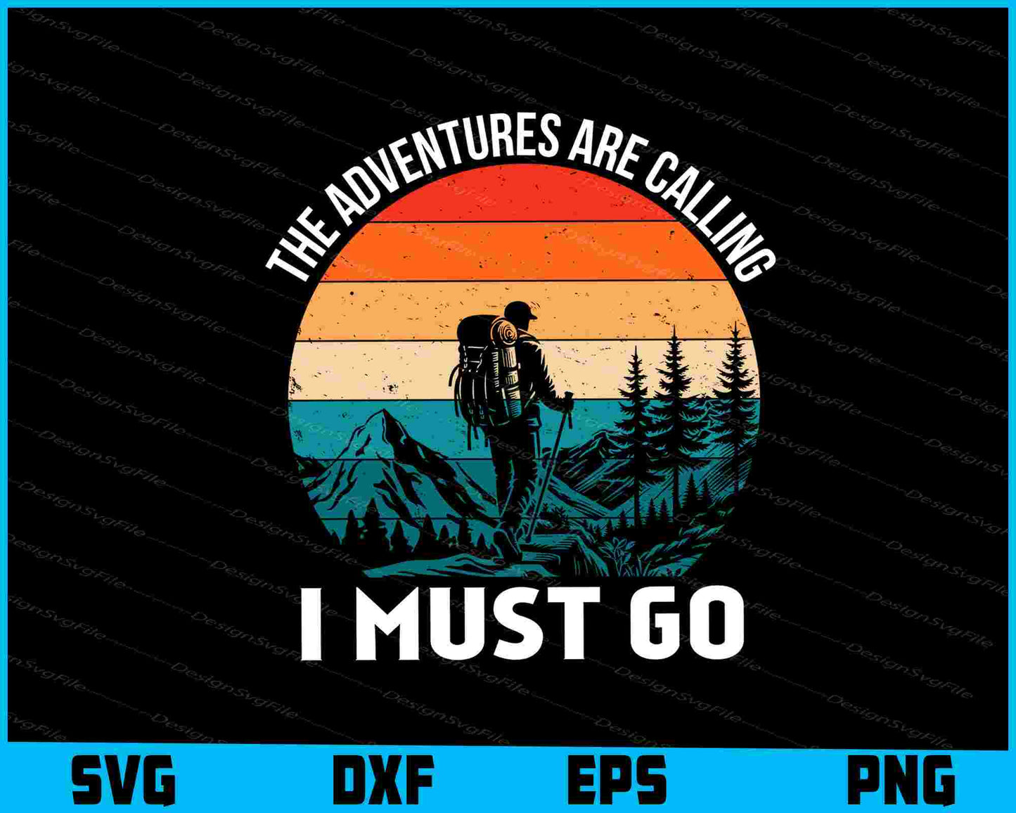 The Adventures Are Calling I Must Go SVG