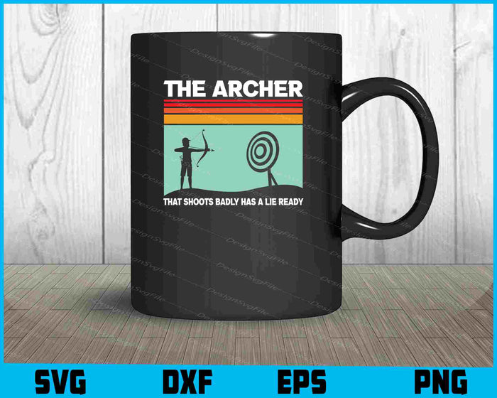 The Archer That Shoots Badly Has A Lie Ready SVG