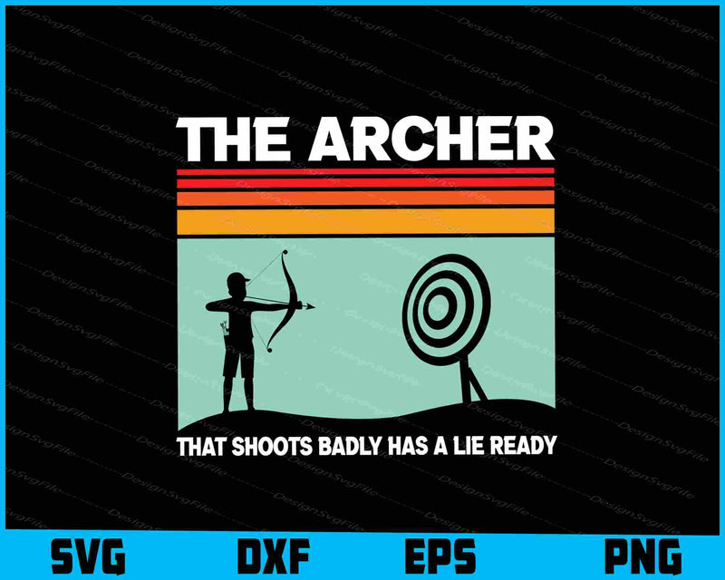 The Archer That Shoots Badly Has A Lie Ready SVG