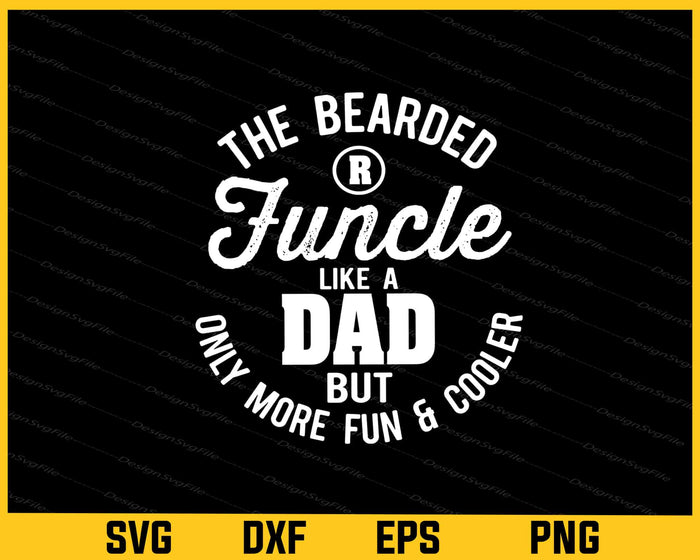 The Bearded Funcle Like A Dad Svg Cutting Printable File  - Premium Cutting Files in SVG, PNG & EPS Formats - Premium SVG Cutting Files for Crafts