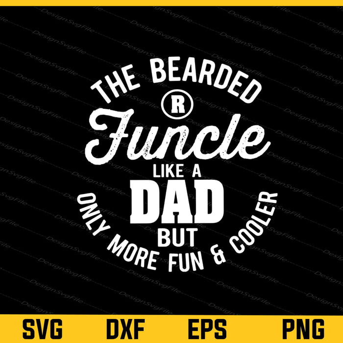The Bearded Funcle Like A Dad Svg Cutting Printable File  - Premium Cutting Files in SVG, PNG & EPS Formats - Premium SVG Cutting Files for Crafts