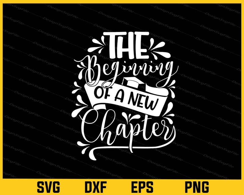 The Beginning of New Chapter Graduate Svg Cutting Printable File