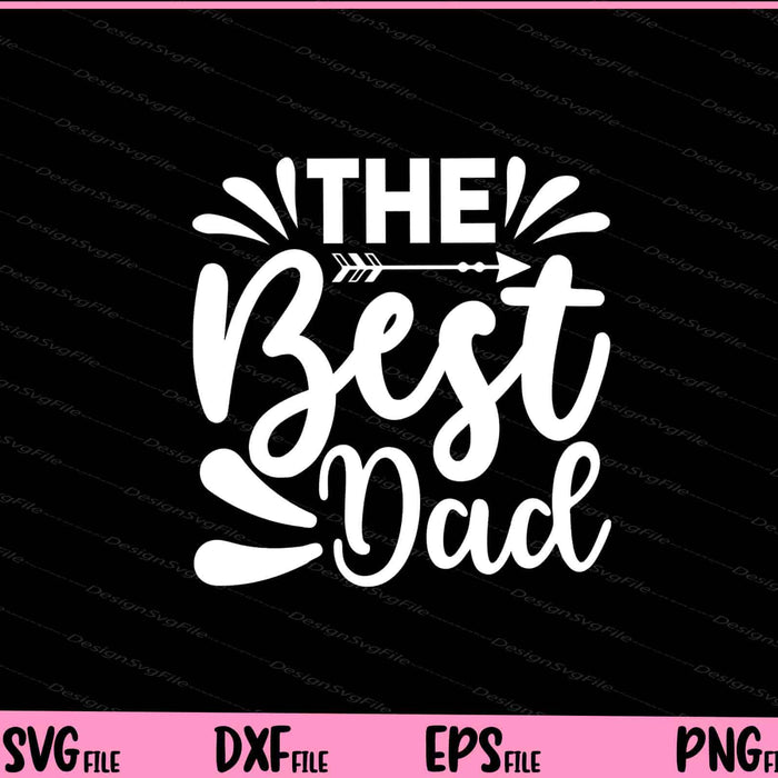 The Best Dad Father's Day Svg Cutting Printable Files  - Premium Cutting Files in SVG, PNG & EPS Formats - Premium SVG Cutting Files for Crafts