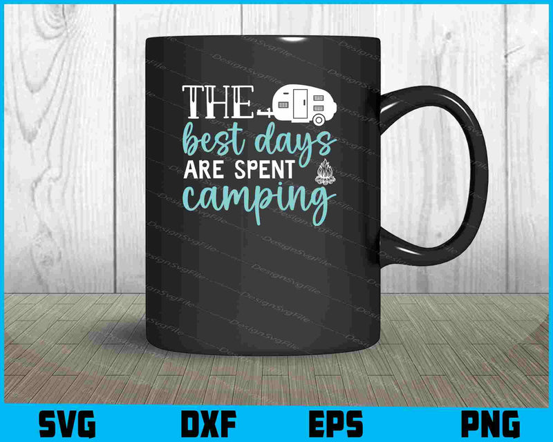 The Best Days Are Spent SVG PNG Printable File  - Premium Cutting Files in SVG, PNG & EPS Formats - Premium SVG Cutting Files for Crafts