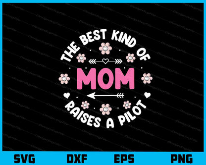 The Best Kind Of Mom Raises A Pilot Svg Cutting Printable File  - Premium Cutting Files in SVG, PNG & EPS Formats - Premium SVG Cutting Files for Crafts