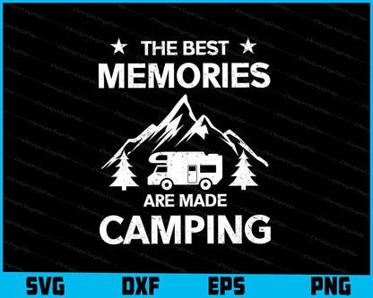 The Best Memories Are Made Camping SVG Cutting Printable File