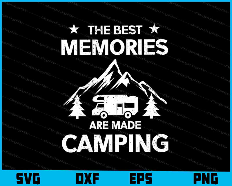 The Best Memories Are Made Camping SVG Cutting Printable File