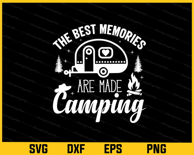 The Best Memories Are Made Camping Svg Cutting Printable File