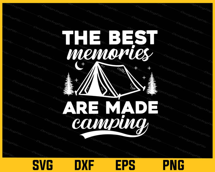 The Best Memories Are Made Camping Svg Cutting Printable File  - Premium Cutting Files in SVG, PNG & EPS Formats - Premium SVG Cutting Files for Crafts