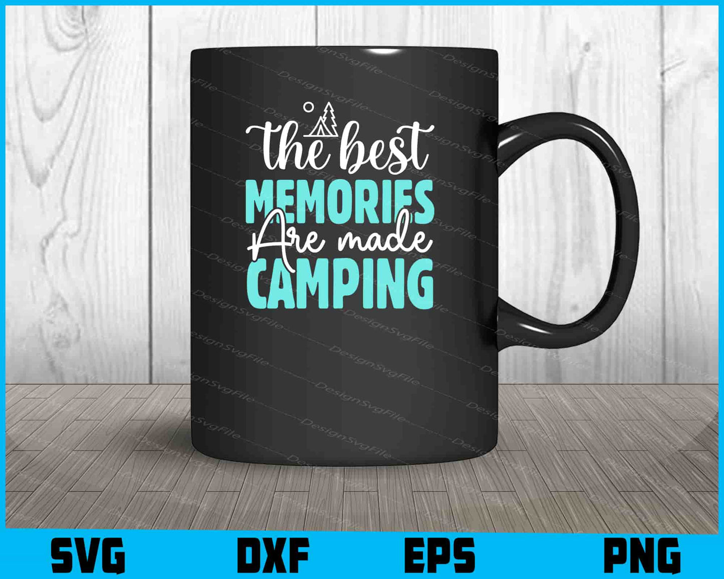 The Best Memories Are Made Camping SVG PNG Design Printable File  - Premium Cutting Files in SVG, PNG & EPS Formats - Premium SVG Cutting Files for Crafts