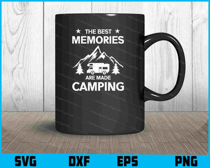 The Best Memories Are Made Camping SVG Cutting Printable File