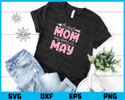The Best Mom Was Born In May Svg Cutting Printable File  - Premium Cutting Files in SVG, PNG & EPS Formats - Premium SVG Cutting Files for Crafts