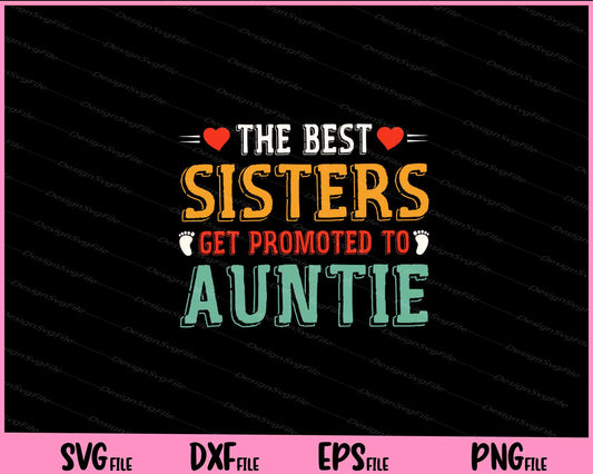 The Best Sisters Get Promoted to Auntie Svg Cutting Printable Files  - Premium Cutting Files in SVG, PNG & EPS Formats - Premium SVG Cutting Files for Crafts