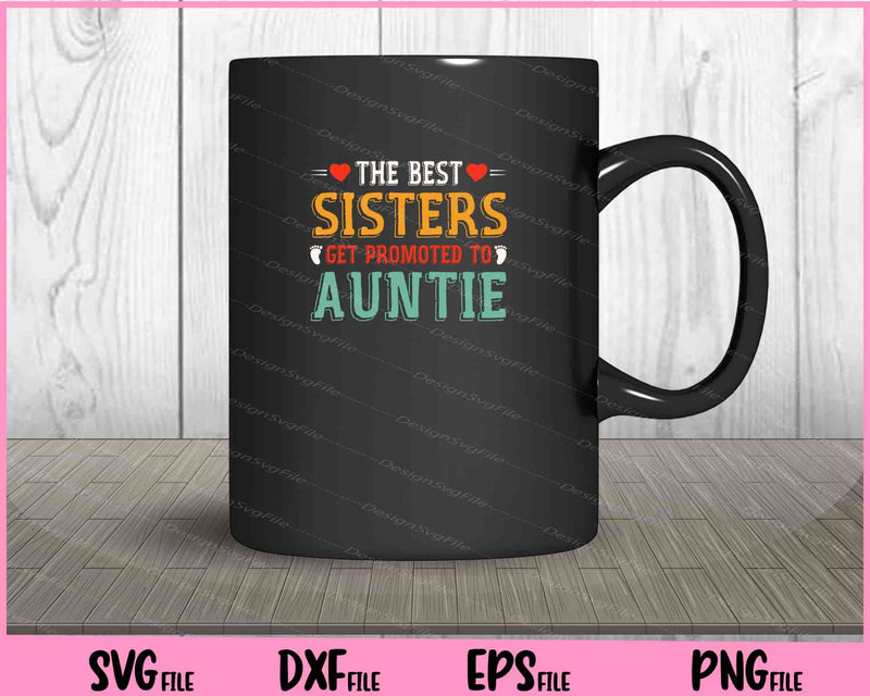 The Best Sisters Get Promoted to Auntie mug