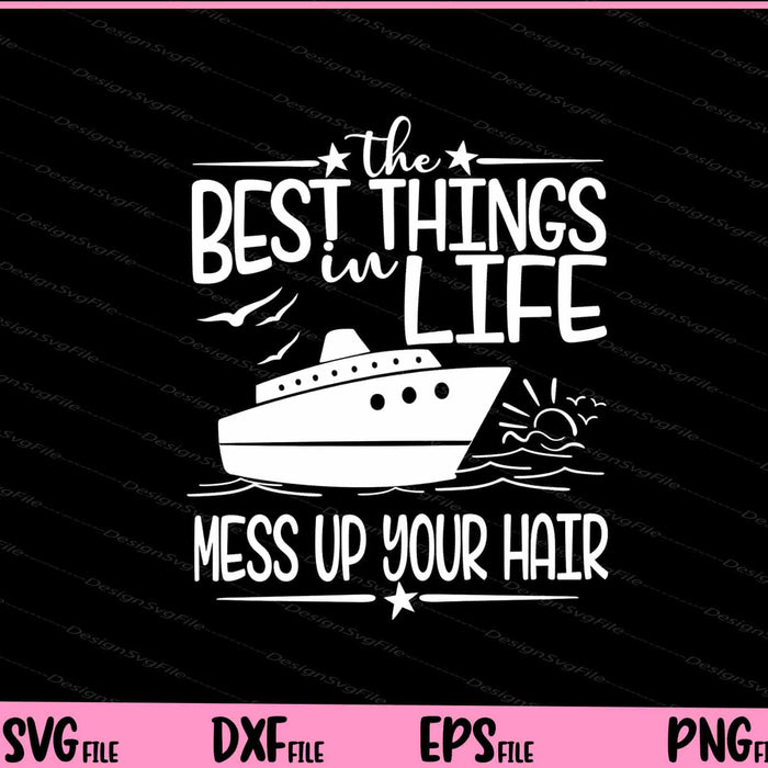 The Best Things In Life Mess Up Your Hair Cruise Svg Cutting Printable Files  - Premium Cutting Files in SVG, PNG & EPS Formats - Premium SVG Cutting Files for Crafts