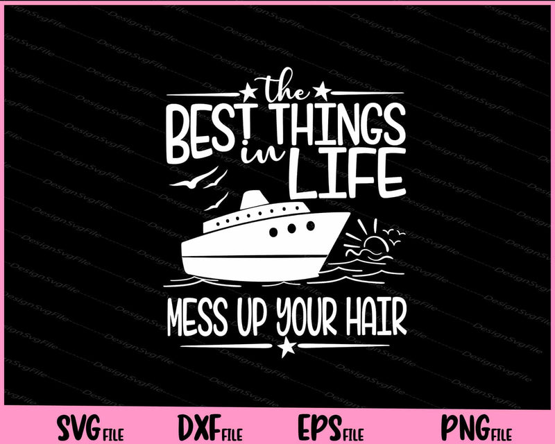The Best Things In Life Mess Up Your Hair Cruise svg