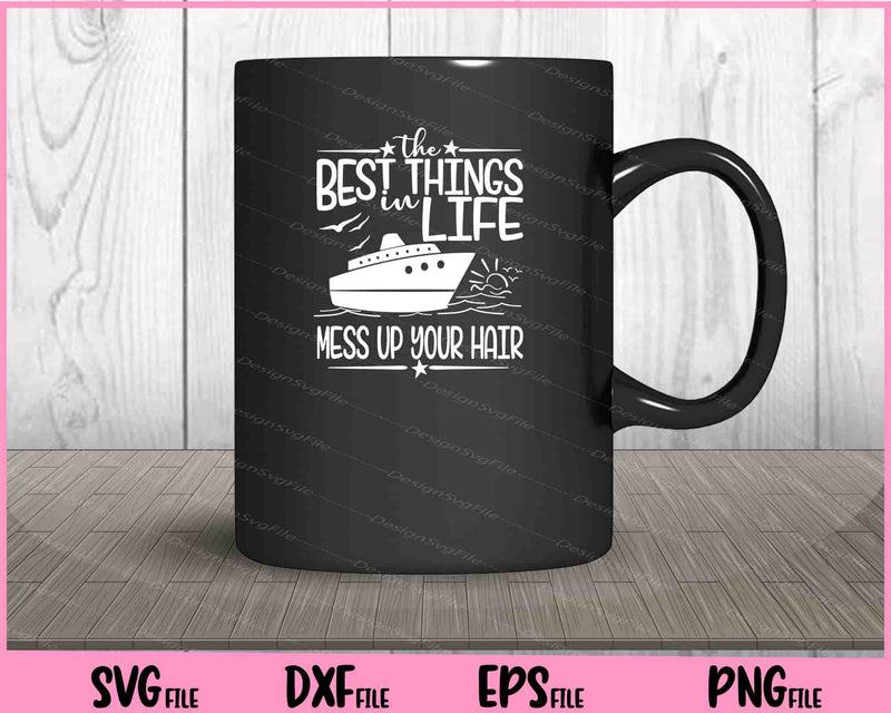 The Best Things In Life Mess Up Your Hair Cruise mug