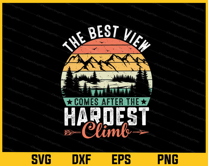 The Best View Comes After The Hardest Climb Svg Cutting Printable File  - Premium Cutting Files in SVG, PNG & EPS Formats - Premium SVG Cutting Files for Crafts