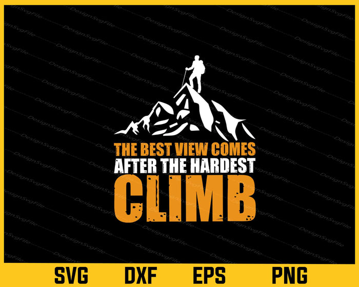 The Best View Comes Climb Svg Cutting Printable File  - Premium Cutting Files in SVG, PNG & EPS Formats - Premium SVG Cutting Files for Crafts