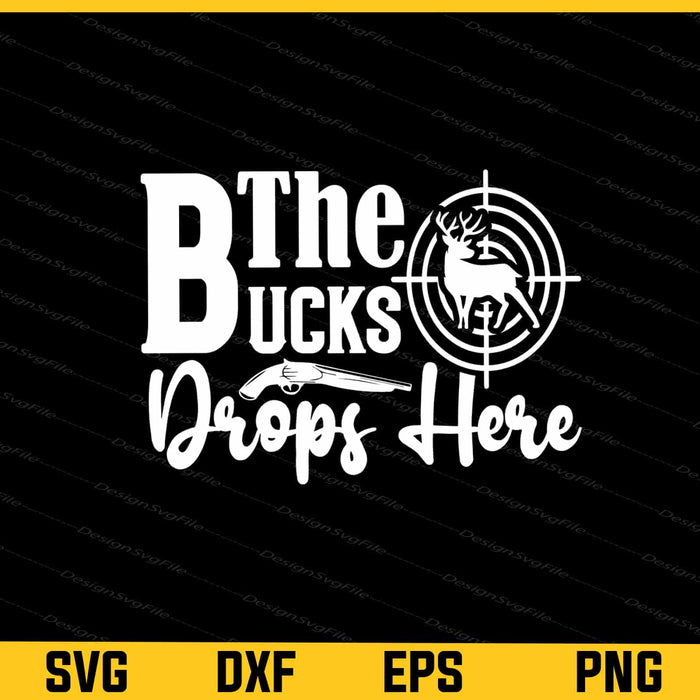 The Bucks Drops Here Hunter Svg Cutting Printable File  - Premium Cutting Files in SVG, PNG & EPS Formats - Premium SVG Cutting Files for Crafts