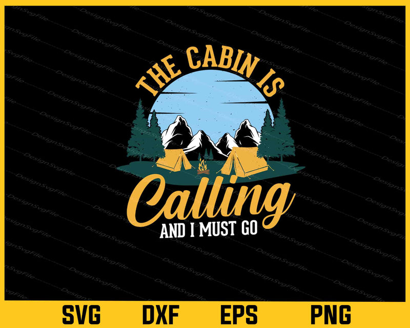The Cabin Is Calling I Must Go Mountain svg