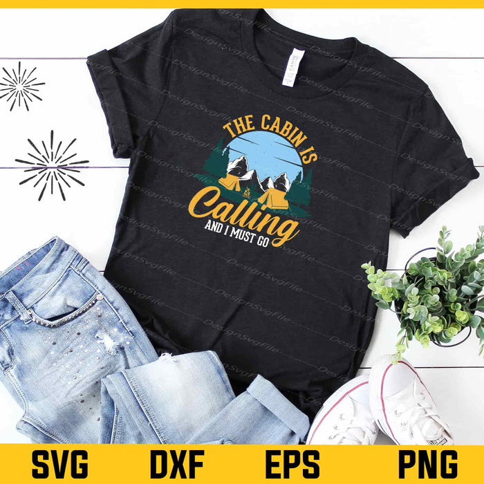 The Cabin Is Calling I Must Go Mountain Svg Cutting Printable File  - Premium Cutting Files in SVG, PNG & EPS Formats - Premium SVG Cutting Files for Crafts