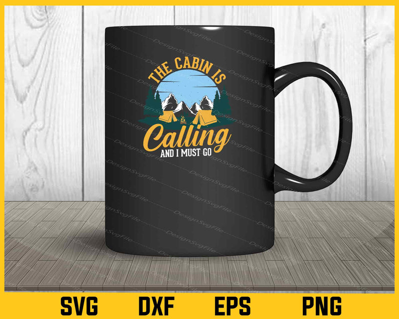 The Cabin Is Calling I Must Go Mountain mug