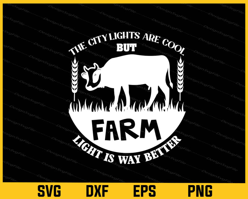The City Lights Are Cool But Farm Cow Svg Cutting Printable File