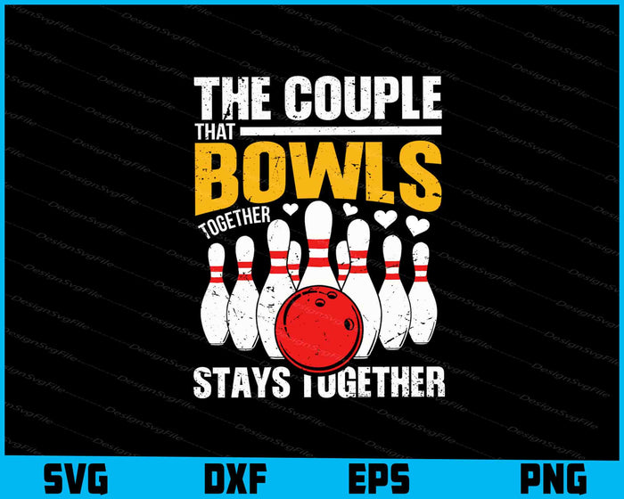 The Couple That Bowls Together Stays Together SVG