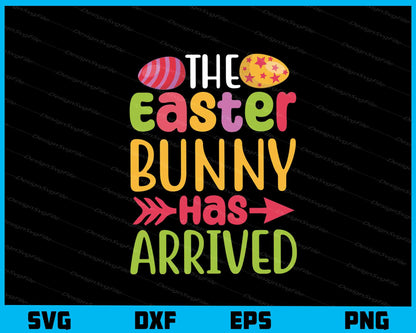 The Easter Bunny HAs Arrived Svg Cutting Printable File  - Premium Cutting Files in SVG, PNG & EPS Formats - Premium SVG Cutting Files for Crafts