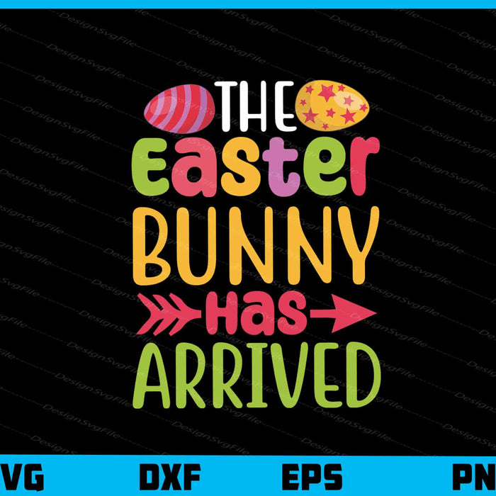 The Easter Bunny HAs Arrived Svg Cutting Printable File  - Premium Cutting Files in SVG, PNG & EPS Formats - Premium SVG Cutting Files for Crafts