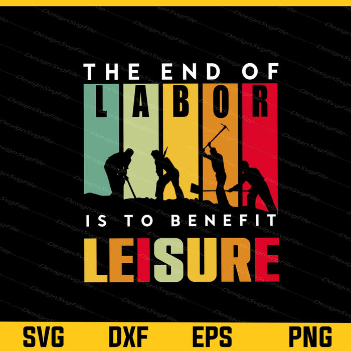 The End Of Labor Is To Benefit Leisure Svg Cutting Printable File  - Premium Cutting Files in SVG, PNG & EPS Formats - Premium SVG Cutting Files for Crafts