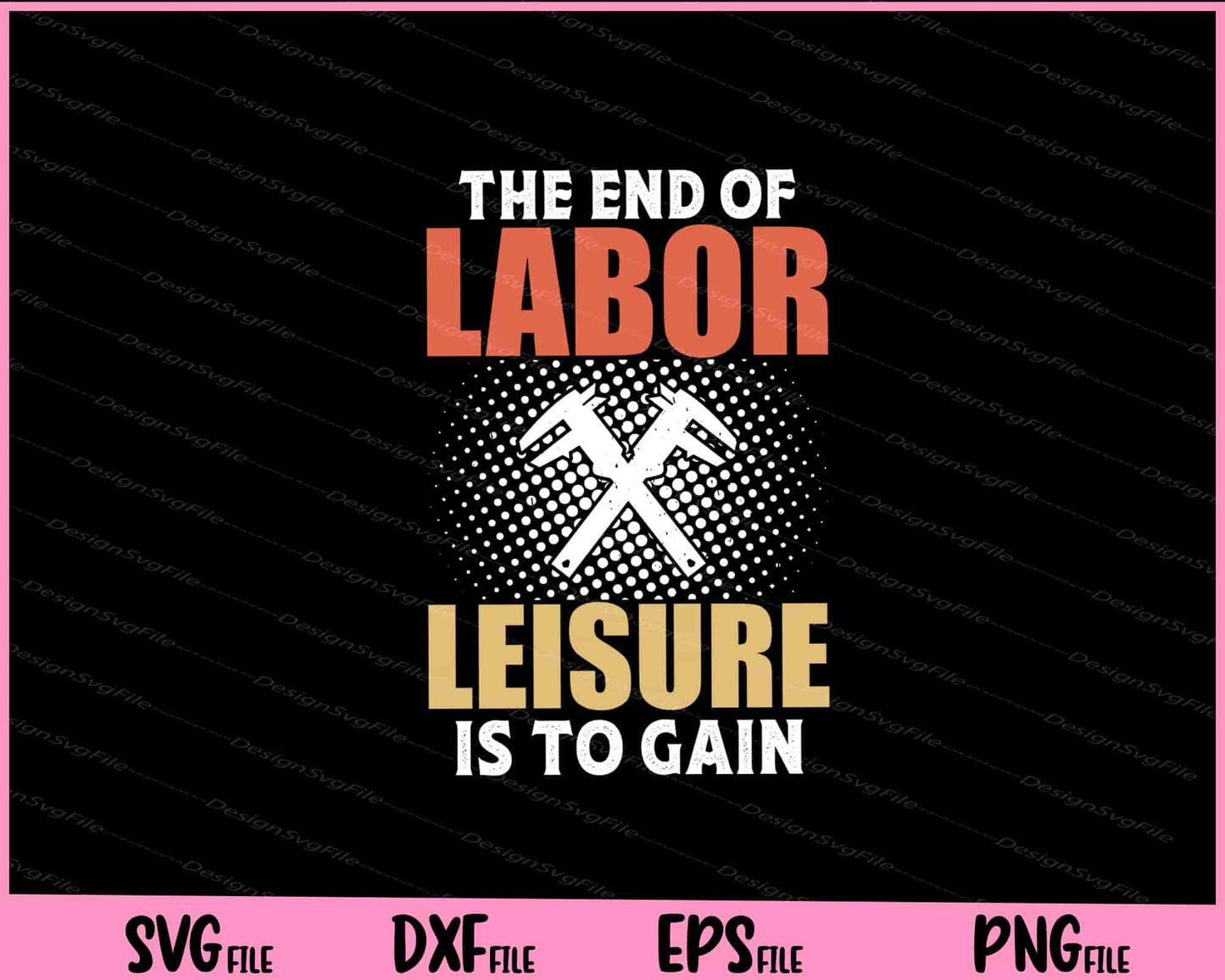 The End Of Labor Leisure Is To Gain Svg Cutting Printable Files  - Premium Cutting Files in SVG, PNG & EPS Formats - Premium SVG Cutting Files for Crafts