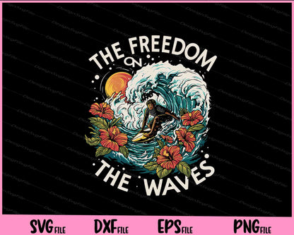 The Freedom On The Waves Surfing Svg Cutting Printable Files  - Premium Cutting Files in SVG, PNG & EPS Formats - Premium SVG Cutting Files for Crafts