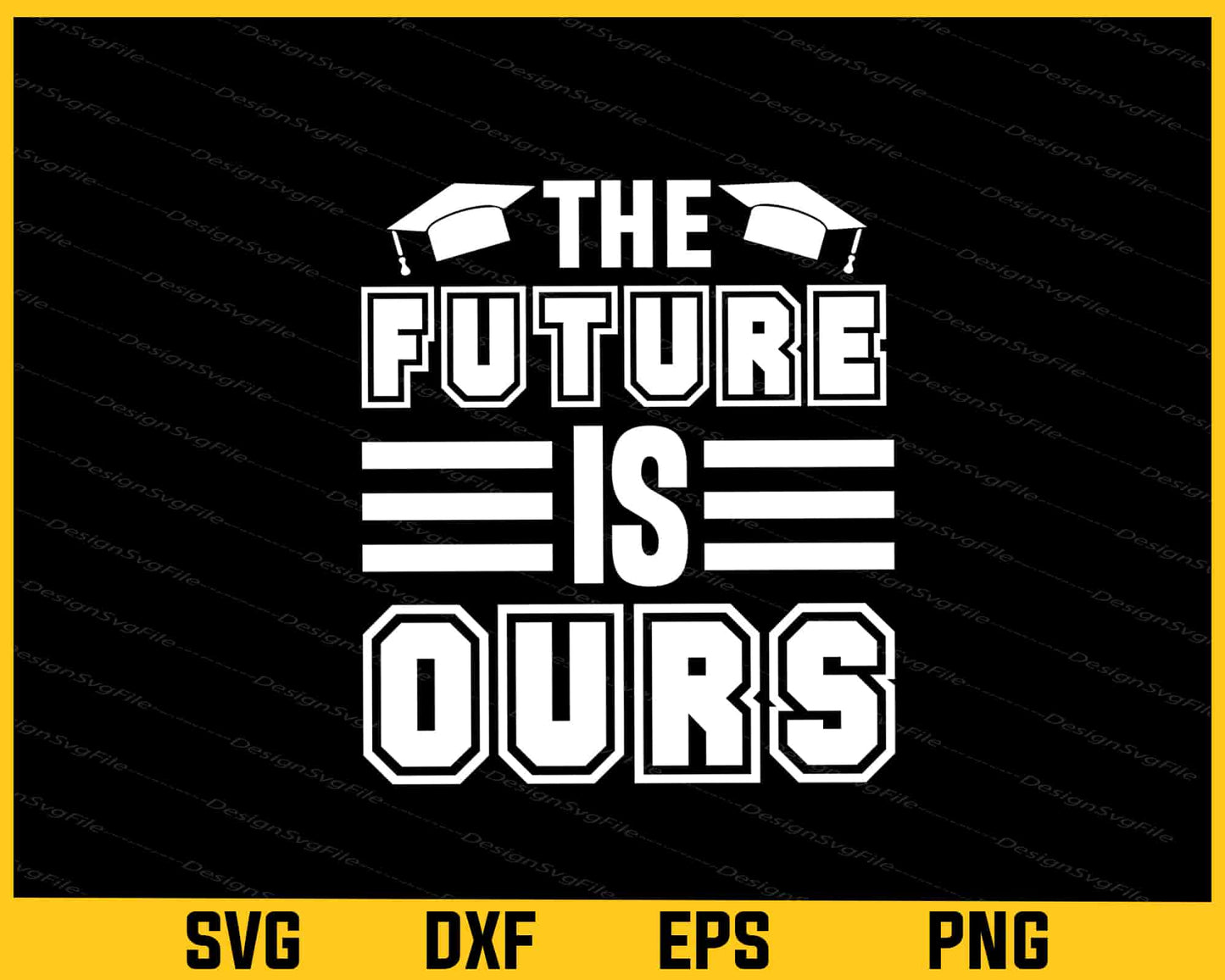 The Future Is Ours Graduate Svg Cutting Printable File  - Premium Cutting Files in SVG, PNG & EPS Formats - Premium SVG Cutting Files for Crafts