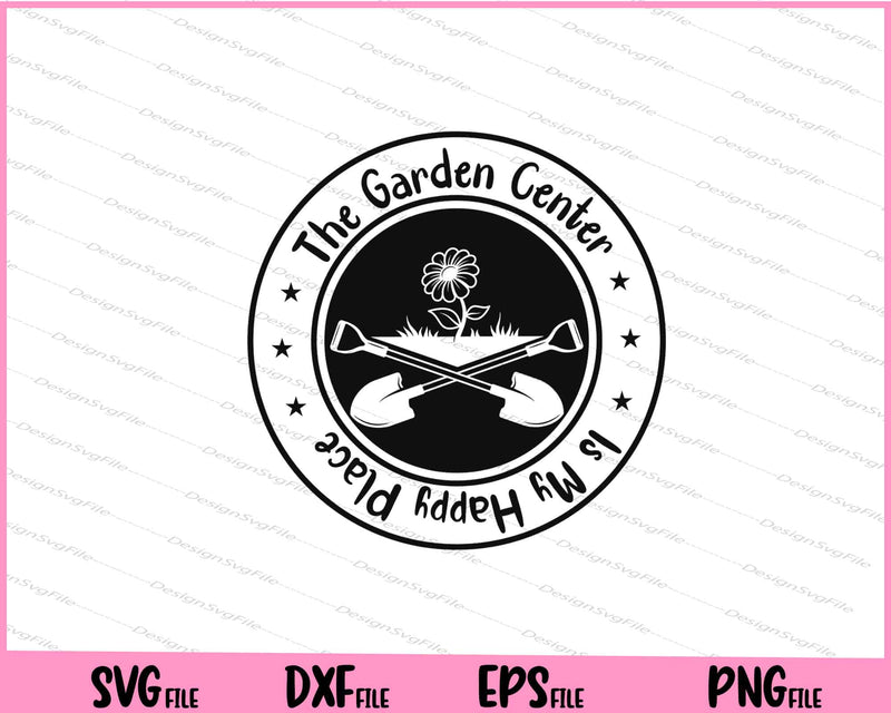 The Garden Center is My Happy Place svg