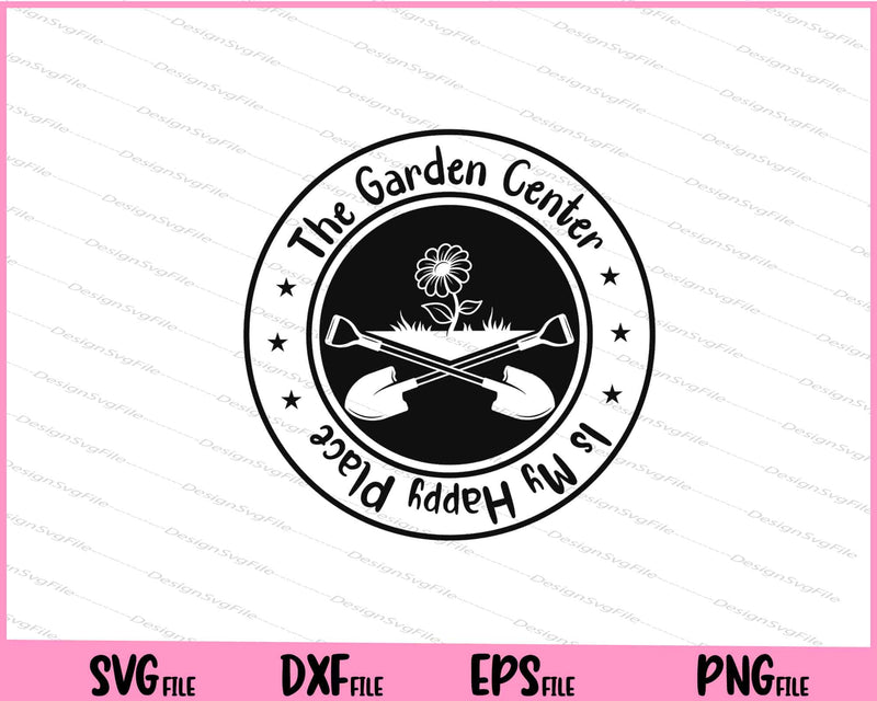 The Garden Center is My Happy Place Svg Cutting Printable Files  - Premium Cutting Files in SVG, PNG & EPS Formats - Premium SVG Cutting Files for Crafts