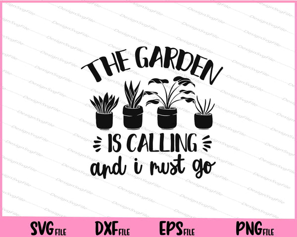 The Garden Is Calling And I Must Go svg