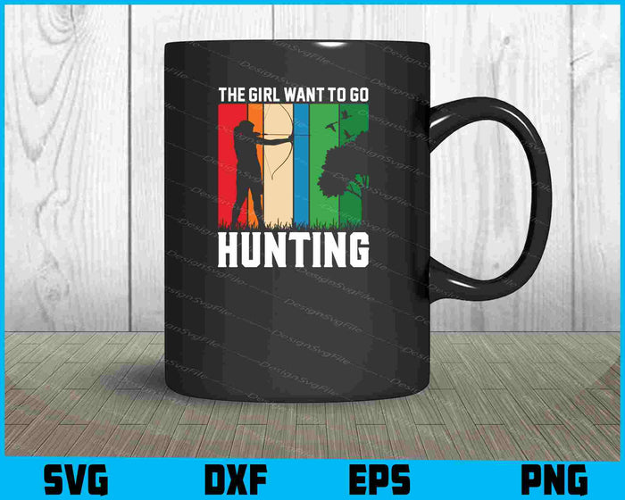The Girl Want To Go Hunting Archery SVG