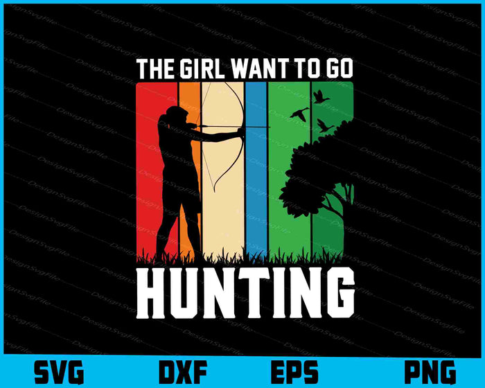 The Girl Want To Go Hunting Archery SVG