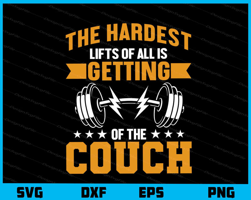 The Hardest Lifts Of All Is Getting Fitnes Couch Svg Cutting Printable File  - Premium Cutting Files in SVG, PNG & EPS Formats - Premium SVG Cutting Files for Crafts