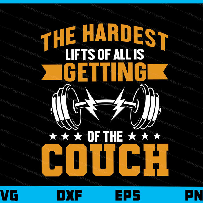 The Hardest Lifts Of All Is Getting Fitnes Couch Svg Cutting Printable File  - Premium Cutting Files in SVG, PNG & EPS Formats - Premium SVG Cutting Files for Crafts