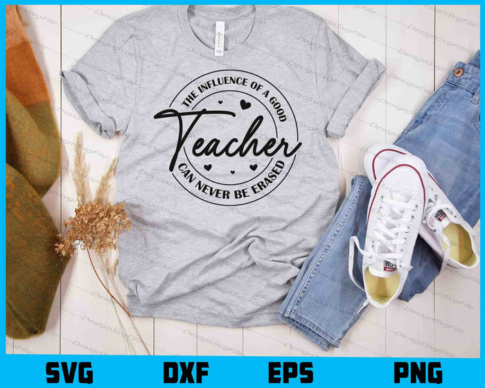 The Influence of a Good Teacher Can Never Be Erased SVG