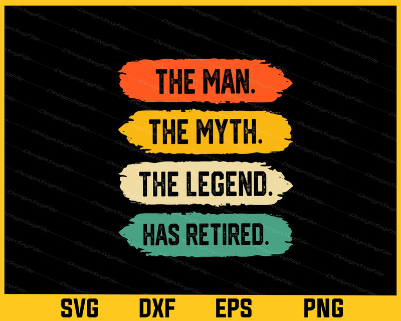 The Man The Myth The Legend Has Retired Svg Cutting Printable File