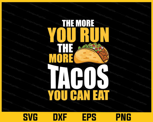 The More You Run The More Tacos Svg Cutting Printable File  - Premium Cutting Files in SVG, PNG & EPS Formats - Premium SVG Cutting Files for Crafts